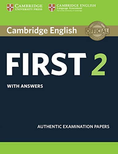 B2 First. Cambridge English First. Student's book with Answers. Per le Scuole superiori (Vol. 2): Authentic Examination Papers