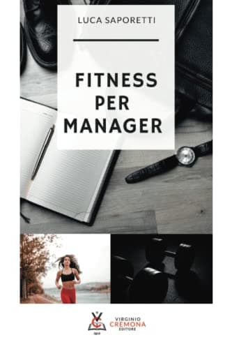 Fitness per manager: Migliorare se stessi e la propria salute attraverso un metodo strutturato di crescita personale ottimizzando l’allenamento a casa e l’alimentazione.
