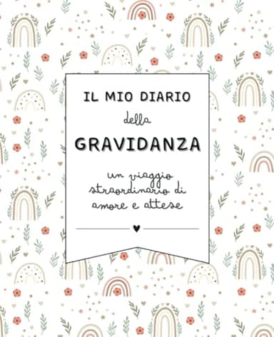 Il mio diario della gravidanza: un viaggio straordinario di amore e attese. Agenda da compilare con i momenti speciali, foto ricordo e memorie - a COLORI