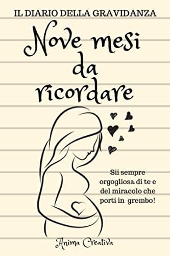 IL DIARIO DELLA GRAVIDANZA: NOVE MESI DA RICORDARE: SII SEMPRE ORGOGLIOSA DI TE E DEL MIRACOLO CHE PORTI IN GREMBO | COPERTINA FLESSIBILE | 92 PAGINE | DIARIO PER DONNE IN GRAVIDANZA