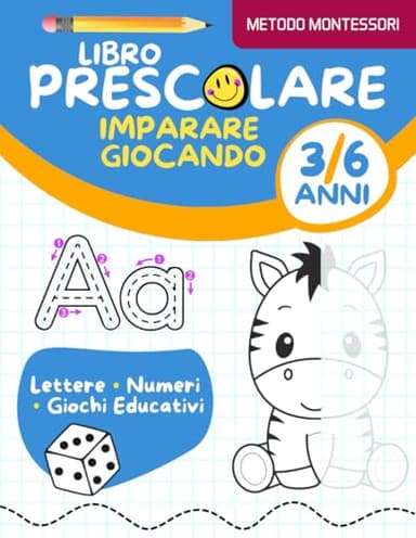 Libro prescolare - metodo montessori - Impara giocando. Lettere • Numeri • Giochi educativi. Da 3 a 6 anni.: Pregrafia - Ricalco di lettere e numeri e giochi divertenti.