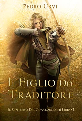 Il figlio del traditore: (Il Sentiero del Guardaboschi Vol. 1)