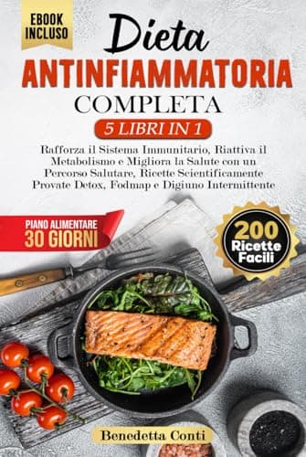 DIETA ANTINFIAMMATORIA COMPLETA 5 LIBRI IN 1: Rafforza il Sistema Immunitario, Riattiva il Metabolismo e Migliora la Salute, +200 Ricette Scientificamente Provate Detox, Fodmap e Digiuno Intermittente