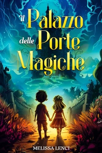 Il Palazzo delle Porte Magiche: Libro di fantasia per bambini: 1