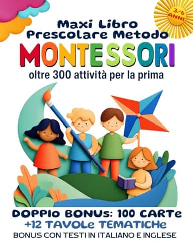 Maxi Libro Prescolare - Metodo Montessori - età 3/6 anni: Oltre 300 attività per prepararsi alla prima: lettere, numeri, forme, colori, ritaglio, pregrafismo