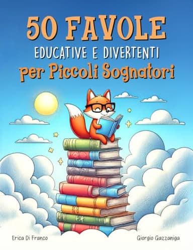 50 Favole Educative e Divertenti per Piccoli Sognatori: 50 storie della buonanotte con animali simpatici, valori e insegnamenti - Fiabe da 5 minuti da ... con illustrazioni a colori. Formato grande
