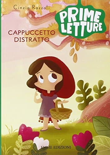 Cappuccetto Distratto. Ediz. a colori