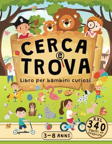 Cerca e Trova Libro per Bambini Curiosi 3-8 Anni: Libro Illustrato per Sviluppare l'attenzione e la Concentrazione con Tanti Oggetti da Scoprire e Parole da Imparare